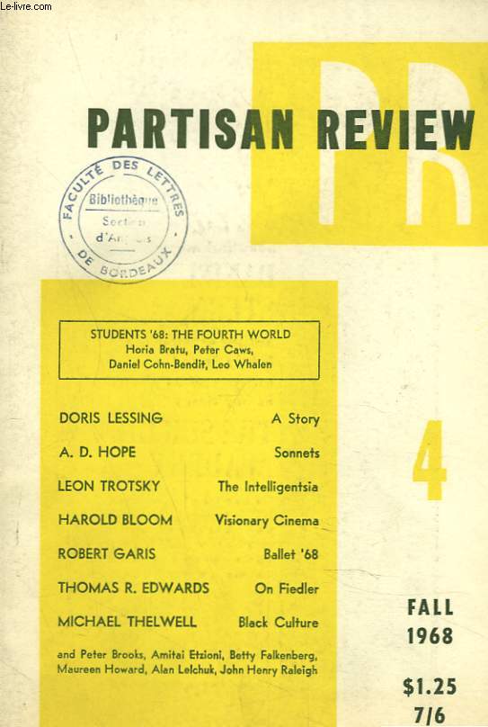 PARTISAN REVIEW, VOL. XXXV, N4, FALL 1968. STUDENT'68: THE FOURTH WORLD, HORIA BRATU, PETER CAWS, DANIEL COHN-BENDIT, LEO WHALEN / DORI LESSING, A STORY / A.D. HOPE, SONNETS / LEON TROTSKY, TE INTELLIGENTSIA / HAROLD BLOOM, VISIONARY CINEMA / ...