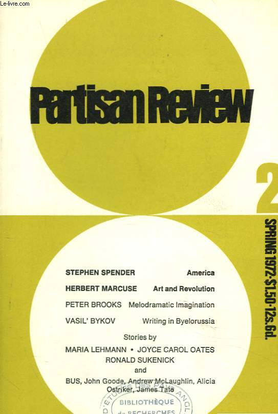 PARTISAN REVIEW, VOL. XXXIX, N2, 1972. AMERICA, STEPHEN SPENDER / ART AND REVOLUTION, HERBERT MARCUSE / MELODRAMATIC IMAGINATION, PETER BROOKS / WRITING IN BYELORUSSIA, VASIL'BYKOV / STORIES BY MARIA LEHMANN, JOYCE CAROL OATES, RONALD SUKENICK ...