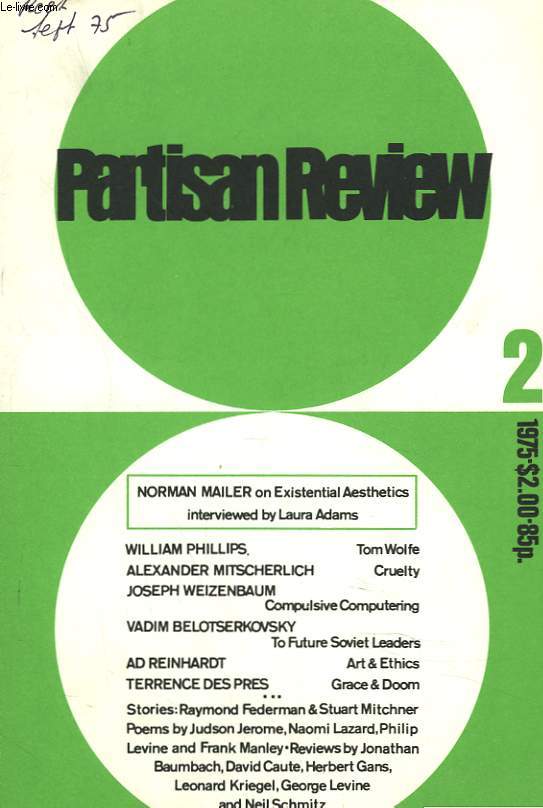 PARTISAN REVIEW, VOL. XLII, N2, 1975. NORMAN MAILER ON EXISTENTIAL AESTHETICS INTERVIEWD BY LAURA ADAMS / WILLIAM PHILIPS: TOM WOLF / ALEXANDER MITSCHERLICH: CRUETLY / JOSEPH WEIZENBAUM, COMPULSIVE COMPUTERING / VADIM BELOTSERKOVSKY : TO FUTURE ...