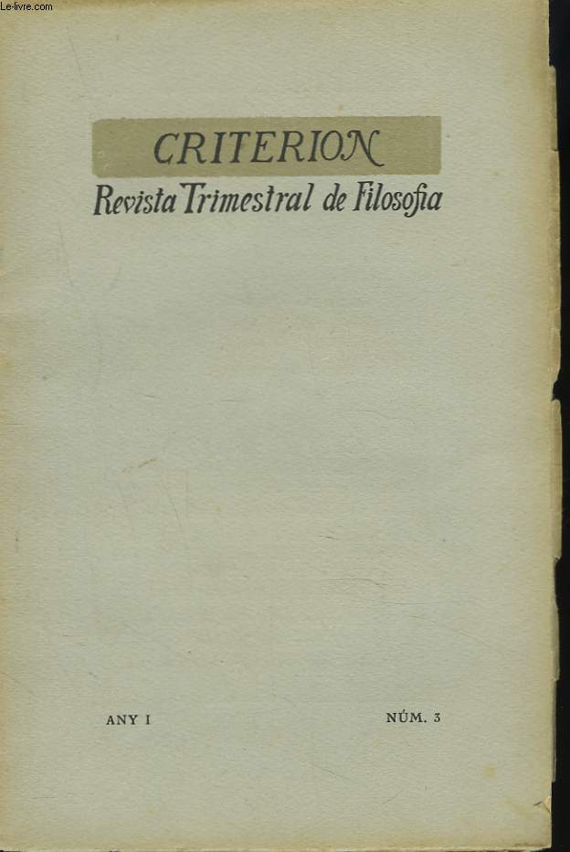 CRITERION, REVISTA TRIMESTRAL DE FILOSOFIA, ANY I, N3, OCTUBRE-DESEMBRE 1925. A. BERTOMEU: LA CONCEPCIO TOMISTA DE LA LLEI / P.B. XIBERTA: EL MESTRE FRANSESC BACO / P. MR. BORDOY: L'ASPECTE INDIVIDUAL DELS ESSERS CORPORI / P. RAFAEL DE MATARO: ...