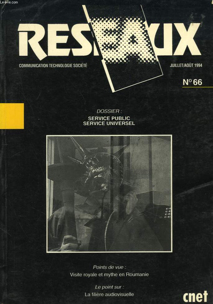 RESEAUX : COMMUNICATION, TECHNOLOGIE, SOCIETE. N66, JUILL-AOUT 1994. DOSSIER: SERVICE PUBLIC / SERVICE UNIVERSEL. LE SERVICE UNIVERSEL DANS L'HISTOIRE DU TELEPHONE, UNE RECONSTRUCTION, MILTON MUELLER / LES SERVICES PUBLICS DE COMMUNICATION EN BELGIQUE...