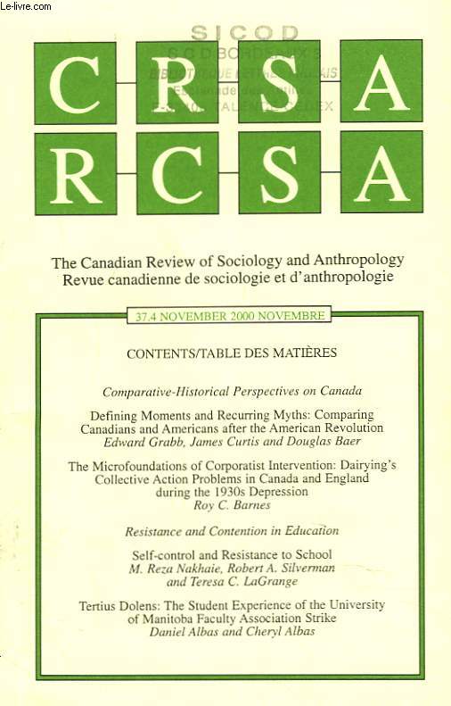 CRSA, THE CANADIAN REVIEW OF SOCIOLOGY AND ANTHROPOLOGY / RCSA, REVUE CANADIENNE DE SOCIOLOGIE ET D'ANTHROPOLOGIE N37.4, NOV 2000. COMPARATVE-HISTORICAL PERSPECTIVES ON CANADA. DEFINING MOMENTS AND RECURRING MYTHS : COMPARING CANADIANS AND AMERICANS ...