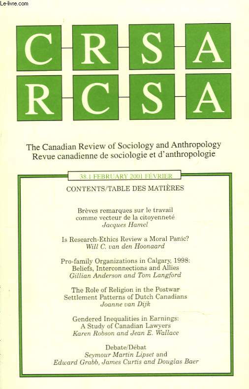CRSA, THE CANADIAN REVIEW OF SOCIOLOGY AND ANTHROPOLOGY / RCSA, REVUE CANADIENNE DE SOCIOLOGIE ET D'ANTHROPOLOGIE N38.1, FEVRIER 2001. BREVES REMARQUES SUR LE TRAVAIL COMME VECTEUR DE LA CITOYENNETE, JACQUES HAMEL / IS RESEARCH-ETHICS REVIEW ...