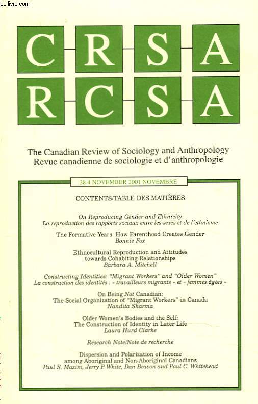 CRSA, THE CANADIAN REVIEW OF SOCIOLOGY AND ANTHROPOLOGY / RCSA, REVUE CANADIENNE DE SOCIOLOGIE ET D'ANTHROPOLOGIE N38.4, NOVEMBRE 2001. ON REPRODUCING GENDER AND ETHNICITY/ LA REPRODUCTION DES RAPPORTS SOCIAUX ENTRE LES SEXES ET L'ETHNISME. /...