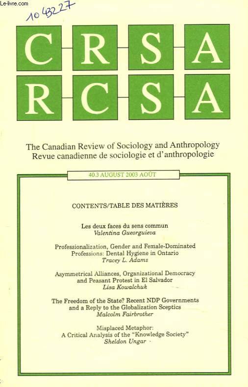 CRSA, THE CANADIAN REVIEW OF SOCIOLOGY AND ANTHROPOLOGY / RCSA, REVUE CANADIENNE DE SOCIOLOGIE ET D'ANTHROPOLOGIE N40.3, AOT 2003. LES DEUX FACES DU SENS COMMUN, VALENTINA GUERGUIEVA / PROFESSIONALIZATION, GENDER AND FEMALE-DOMINATED. PROFESSIONS : ...