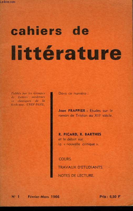 CAHIERS DE LITTERATURE N1, FEVRIER-MARS 1966. JEAN FRAPPIER: ETUDES SUR LE ROMAN DE TRISTAN AU XIIe SIECLE / R. PICARD, R. BARTHE ET LE DEBAT SUR LA 