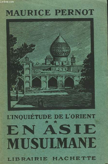 L'INQUIETUDE DE L'ORIENT II. EN ASIE MUSULMANE