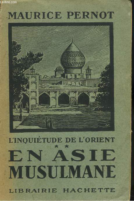 L'INQUIETUDE DE L'ORIENT II. EN ASIE MUSULMANE