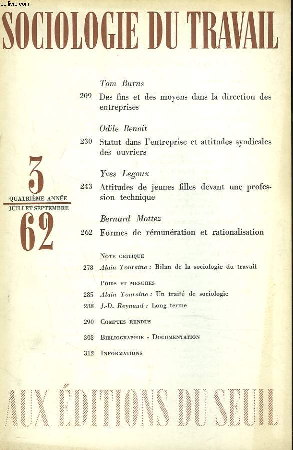 SOCIOLOGIE DU TRAVAIL N3, JUILLET6SEPT 1962. TOM BURNS, DES FINS ET DES MOYENS DANS LA DIRECTION DES ENTREPRISES / ODILE BENOIT, STATUT DANS L'ENTREEPRISE ET ATTITUDES SYNDICALES DES OUVRIERS / YVES LEGOUX, ATTITUDES DES JEUNES FILLES DEVANT...