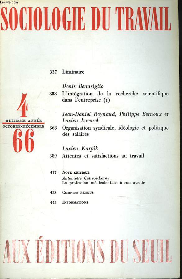 SOCIOLOGIE DU TRAVAIL N4, OCTOBRE-DEC 1966. DENIS BENUSIGLIO, L'INTEGRATION DE LA RECHERCHE SCIETIFIQUE DANS L'ENTREPRISE (I) / J.D. REYNAUD, P. BERNOUX, L. LAVOREL: ORGANISATION SYNDICALE, IDEOLOGIE ET POLITIQUE DES SALAIRES / LUCIEN KARPIK, ...