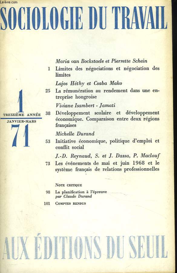 SOCIOLOGIE DU TRAVAIL N1, JANV-MARS 1971. MARIA VAN BOCKSTAELE, PIERRETTE SCHEIN, LIMITES DES NEGOCIATION ET NEGOCIATION DES LIMITES / LAJOS HETHY, CSABA MAKO, LA EMUNERATION AU RENDEMENT DANS UNE ENTREPRISE HONGROISE / VIVIANE ISAMBERT-JAMATI, ...