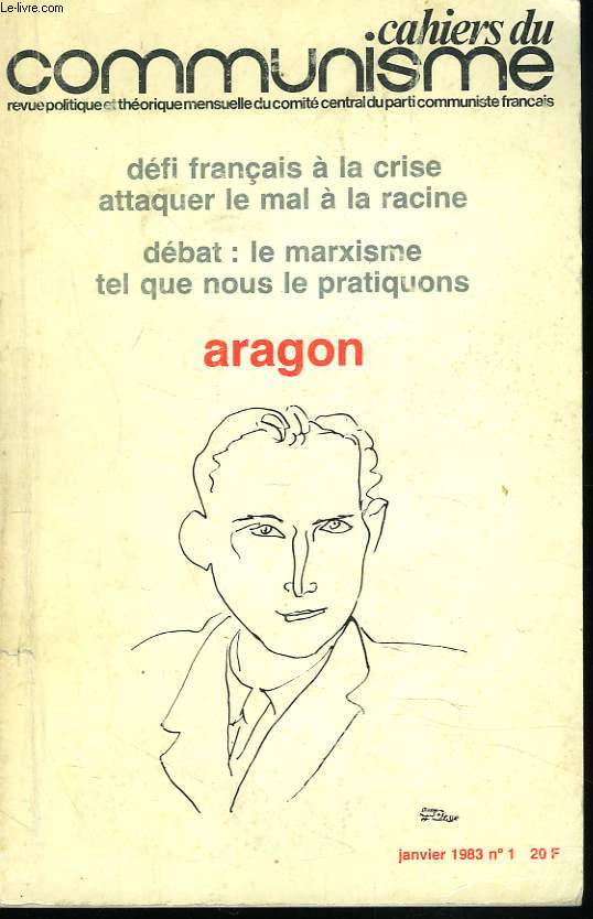 CAHIERS DU COMMUNISME N1, JANVIER 1983. DEFI FRANCAIS A LA CRISE. ATTAQUER LE MAL A LA RACINE / DEBAT : LE MARXISME TEL QUE NOUS LA PRATIQUONS / ARAGON.