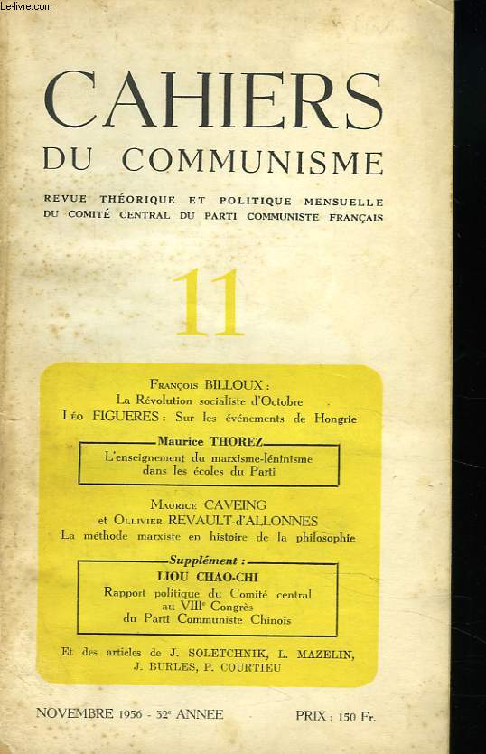 CAHIERS DU COMMUNISME N11, 32e ANNEE, NVEMBRE 1956. F. BILLOUX, LA REVOLUTION SOCIALISTE D'OCTOBRE / LEO FIGUERES: SUR LES EVENEMENTS DE HONGRIE / MAURICE THOREZ, L'ENSEIGNEMENT DU MARXISME-LENINISME DANS LES ECOLES DU PARTI / M. CAVEING ET ...