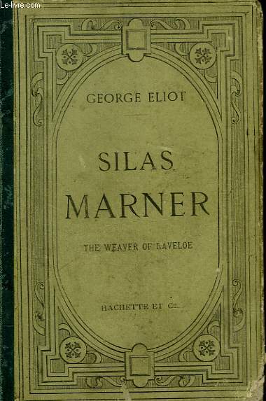SILAS MARNER. THE WEAVER OF RAVELOE.