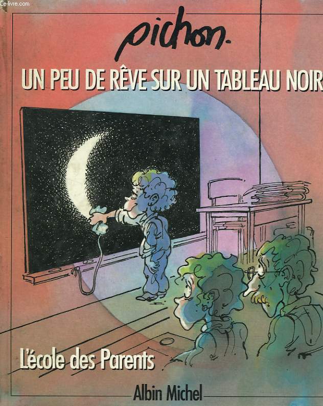 UN PEU DE RVE SUR UN TABLEAU NOIR. L'ECOLE DES PARENTS.