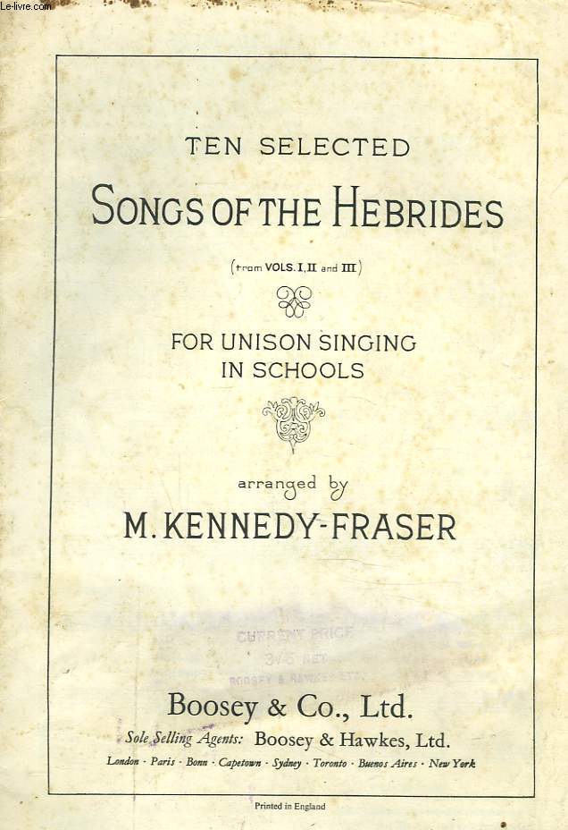 TEN SELECTED SONGS OF THE HEBRIDES (FROM VOL. I, II and III) FOR UNISON SINGING IN SCHOOLS.