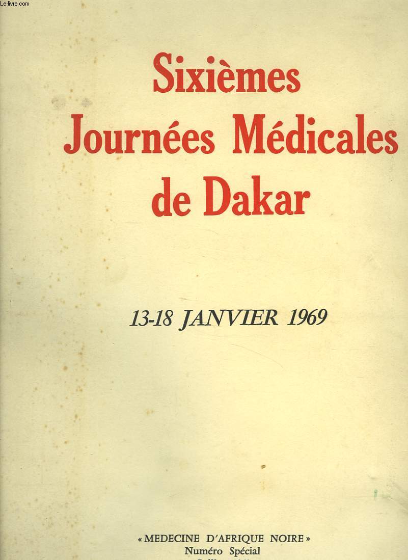 SIXIEMES JOURNEES MEDICALES DE DAKAR 13-18 JANVIER 1959. NUMERO SPECIAL DE 