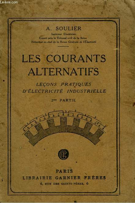 LES COURANTS ALTERNATIFS. LECONS PRATIQUES D'ELECTRICITE INDUSTRIELLE. 2e PARTIE