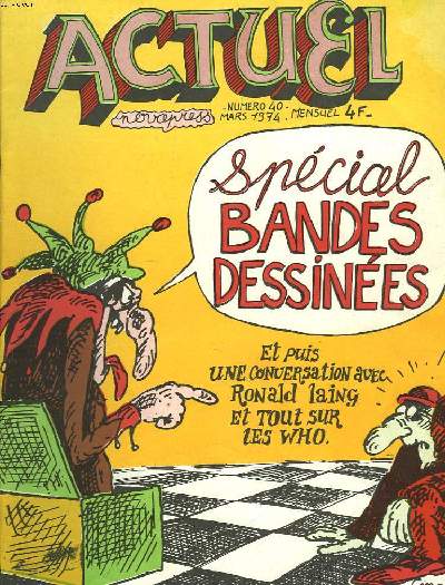 ACTUEL, MENSUEL N40, MARS1974. SPECIAL BANDES DESSINEES. UNE CONVERSATION AVEC RONALD LAING / TOUT SUR LES WHO.
