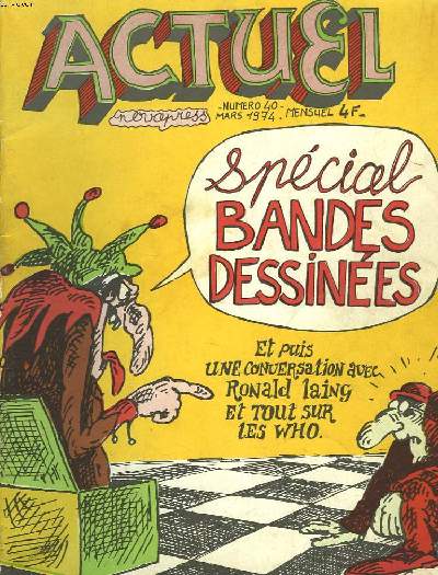 ACTUEL, MENSUEL N40, MARS1974. SPECIAL BANDES DESSINEES. UNE CONVERSATION AVEC RONALD LAING / TOUT SUR LES WHO.
