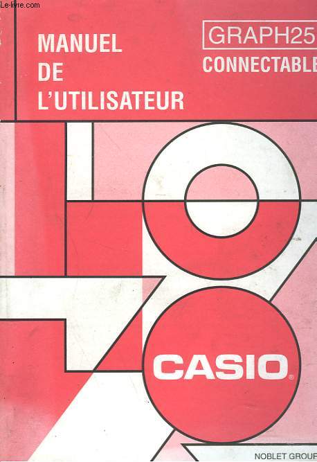 MANUEL DE L'UTILISATEUR GRAPH 25 CONNECTABLE CASIO