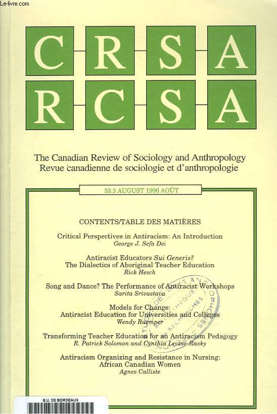 CRSA, THE CANADIAN REVIEW OF SOCIOLOGY AND ANTHROPOLOGY / RCSA, REVUE CANADIENNE DE SOCIOLOGIE ET D'ANTHROPOLOGIE N33.3, AOT 1996. CRITICAL PERSPECTIVES IN ANTIRACISM : AN INTRODUCTION, G. J. SEFA DEI / ANTIRACIST EDUCATORS SUI GENERIS ? ...
