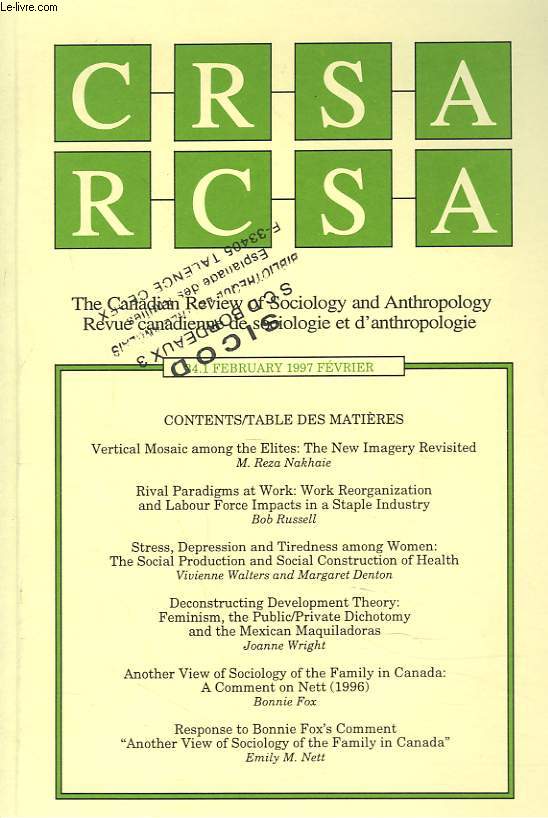 CRSA, THE CANADIAN REVIEW OF SOCIOLOGY AND ANTHROPOLOGY / RCSA, REVUE CANADIENNE DE SOCIOLOGIE ET D'ANTHROPOLOGIE N34.1, FEVRIER 1997. VERTICAL MOSAIC AMONG THE ELITES : THE NEW IMAGERY REVISITED, M. REZA NAKHAIE / RIVAL PARADIGMS AT WORK : ...