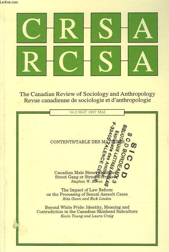 CRSA, THE CANADIAN REVIEW OF SOCIOLOGY AND ANTHROPOLOGY / RCSA, REVUE CANADIENNE DE SOCIOLOGIE ET D'ANTHROPOLOGIE N34.2, MAI 1997. CANADIAN MALE STREET SKINHEADS : STREET GANG OR STREET TERRORISTS ?, STEPHEN W. BARO? / THE IMPACT OF LAW REFORMS ON ...