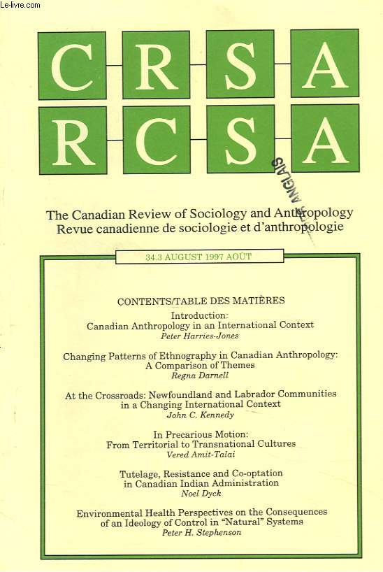 CRSA, THE CANADIAN REVIEW OF SOCIOLOGY AND ANTHROPOLOGY / RCSA, REVUE CANADIENNE DE SOCIOLOGIE ET D'ANTHROPOLOGIE N34.3, AOT 1997. CANADIAN ANTHROPOLOGY IN AN INTERNATIONAL CONTEXT, P. HARRIES-JONES / CHANGING PATTERNS OF ETHNOGRAPHY IN CANADIAN ...