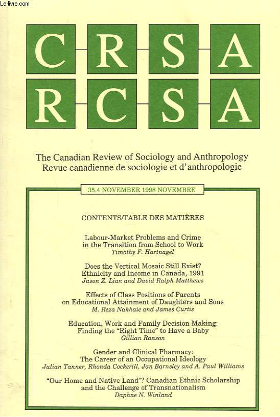 CRSA, THE CANADIAN REVIEW OF SOCIOLOGY AND ANTHROPOLOGY / RCSA, REVUE CANADIENNE DE SOCIOLOGIE ET D'ANTHROPOLOGIE N35.4, NOVEMBRE 1998. LABOUR-MARKET PROBLEMS AND CRIME IN THE TRANSITION FROM SCHOOL TO WORK, T.F. HARTNAGEL / ...