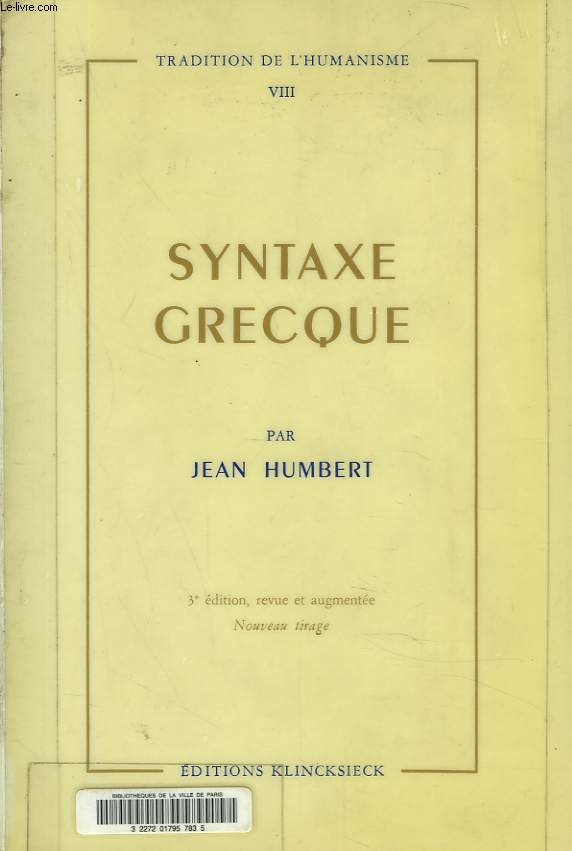 TRADITOPN DE L'HUMANISME VIII. SYNTAXE GRECQUE.