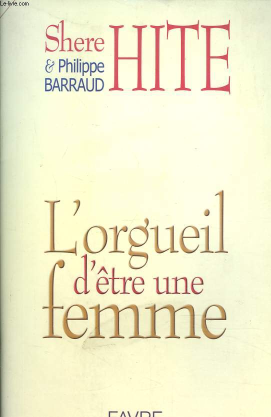 L'ORGUEIL D'TRE UNE FEMME. Hommes, femmes et societe: les enjeux de la sexualite. Interviews de l'auteur par Philippe Barraud.