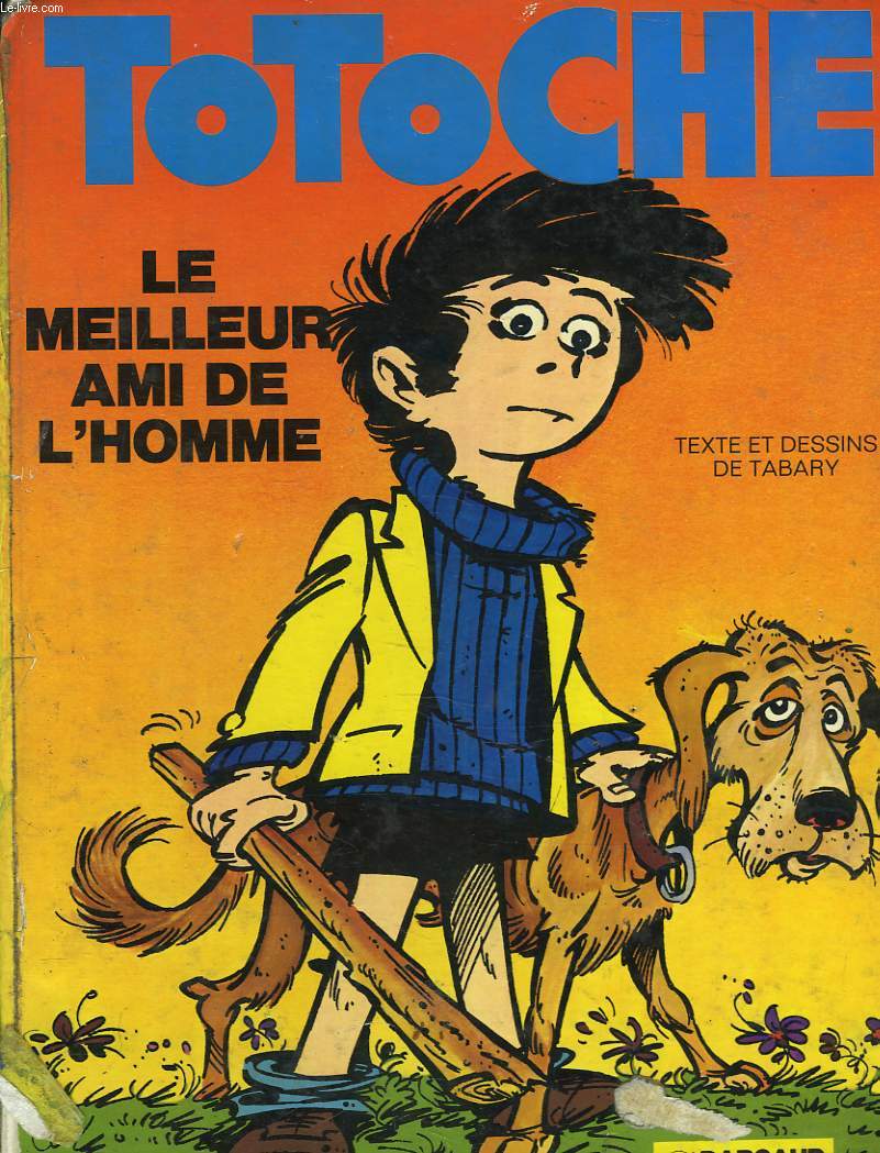 TOTOCHE. LE MEILLEUR AMI DE L'HOMME.