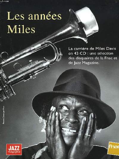 LES ANNEES MILES. LA CARRIERE DE MILE DAVIS EN 43 CD : UNE SELECTION DES DISQUAIRES DE LA FNAC ET DE JAZZ MAGAZINE