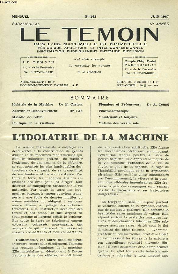 LE TEMOIN DES LOIS NATURELLES ET SPIRTUELLES N162, JUIN 1967. L'IDOLATRIE DE LA MACHINE, Dr P. CARTON / ACTIVITE ET RENOUVELLEMENT / MALADIE DE LITTLE / POLITIQUE DE LA VIEILLESSE / PIONNIERS ET PRECURSEURS, Dr A. COMET / PHARMACOTHERAPIE / ...