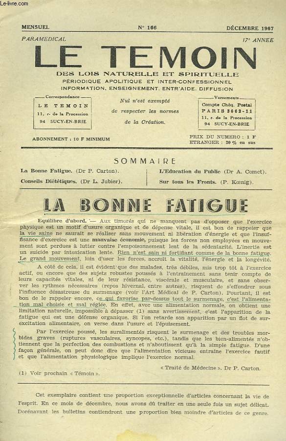 LE TEMOIN DES LOIS NATURELLES ET SPIRTUELLES N166, DECEMBRE 1967. LA BONNE FATIGUE, Dr P. CARTON / CONSEILS DIETETIQUES, Dr L. JUBIER / L'EDUCATION DU PUBLIC, Dr A. COMET / SUR TOUS LES FRONTS, P. KOENIG.
