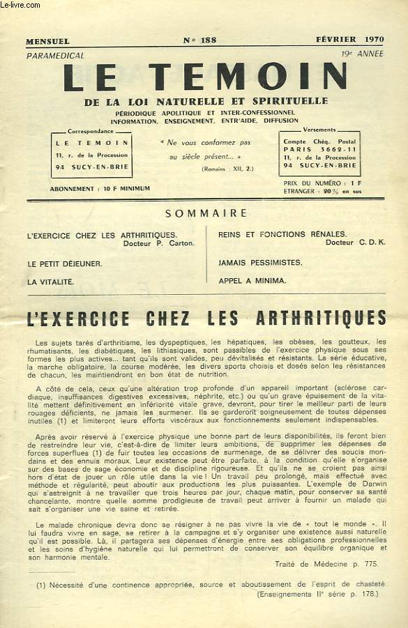 LE TEMOIN DES LOIS NATURELLES ET SPIRTUELLES N188, FEVRIER 1970. L'EXERCICE CHEZ LES ARTHRITIQUES, Dr P. CARTON/ LE PETIT DEJEUNER / LA VITALITE / REINS ET FONCTIONS RENALES, Dr C.D.K. / JAMAIS PESSIMISTES / APPEL A MINIMA.