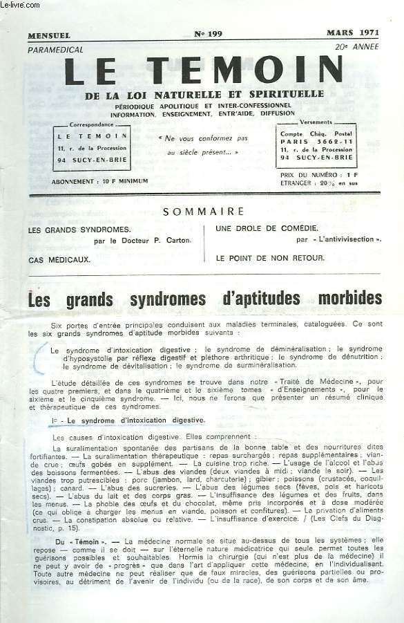 LE TEMOIN DES LOIS NATURELLES ET SPIRTUELLES N199, MARS 1971. LES GRANDS SYNDROMES D4APTITTUDE MORBIDE, Dr P. CARTON / CAS MEDICAUX / UNE DROLE DE COMEDIE PAR L
