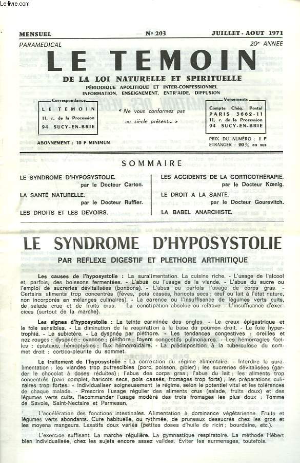 LE TEMOIN DES LOIS NATURELLES ET SPIRTUELLES N203, JUILL-AOT 1971. LE SYNDROME D'HYPOSYSTOLIE PAR REFLEXE DIGESTIF ET PLETHORE ARTHRITIQUE, Dr P. CARTON / LA SANTE NATURELLE, Dr RUFFIER / LES ACCIDENTS DE LA CORTICOTHERAPIE, Dr KOENIG / ...