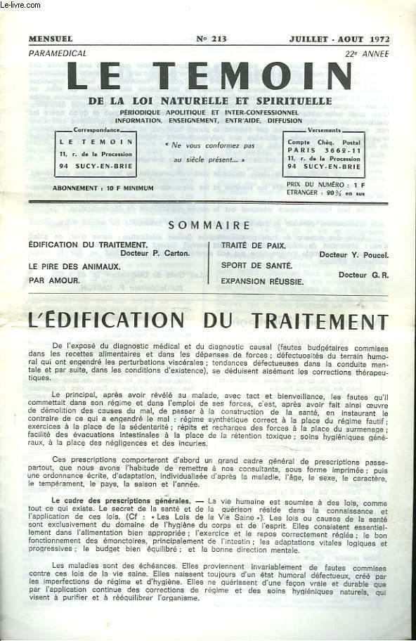 LE TEMOIN DES LOIS NATURELLES ET SPIRITUELLES N213, JUILLET-AOT 1972. L'EDIFICATION DU TRAITEMENT, Dr P. CARTON / LE PIRE DES ANIMAUX / PAR AMOUR / TRAITE DE PAIX, DR YVES POUCEL / SPORT DE SANTE.