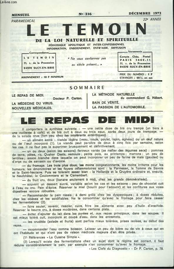 LE TEMOIN DES LOIS NATURELLES ET SPIRITUELLES N216, DECEMBRE 1972. LE REPAS DE MIDI, Dr P. CARTON / LA MEDECINE DU VIRUS / NOUVELLES MEDICALES / LA METHODE NATURELLE, COMM. G. HEBERT / BAIN DE VERITE / LA PASSION DE L'AUTOMOBILE.