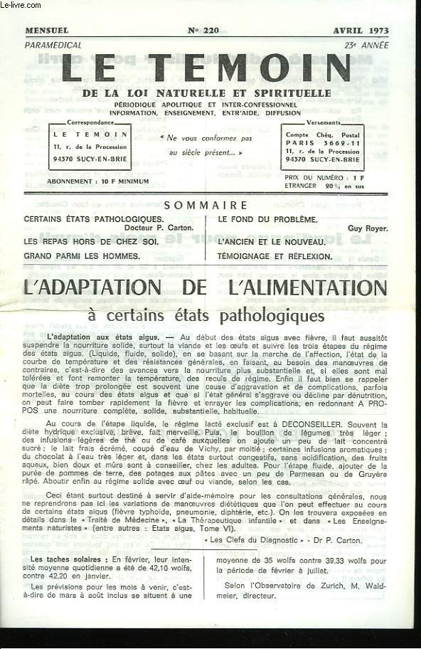 LE TEMOIN DES LOIS NATURELLES ET SPIRITUELLES N220, AVRIL 1973. L'ADAPTATION DE L'ALIMENTATION A CERTAI?S ETATS PATHOLOGIQUES, Dr P. CARTON / LES REPAS HORS DE CHEZ SOI / GRAND PARMI LES HOMMES / LE FOND DU PROBLEME, GUY ROYER.