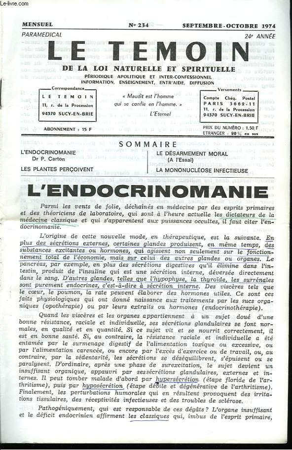 LE TEMOIN DES LOIS NATURELLES ET SPIRITUELLES N234, SEPT-OCTOBRE 1974. L'ENDOCRINOMANIE, Dr P. CARTON / LES PLANTES PERCOIVENT / LE DESARMEMENT MORAL, A L'ESSAI / LA MONONUCLEOSE INFECTIEUSE.