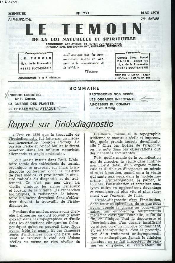 LE TEMOIN DES LOIS NATURELLES ET SPIRITUELLES N251, MAI 1976. RAPPEL SUR L'IRIDIAGNOSTIC, Dr P. CARTON / LA GUERRE DES PLANTES / LE Pr HAEMMERLI ATTAQUE / PROTEGEONS NOS BEBES / LES ORGANES INFECTANTS / AU-DESSUS DU COMBAT, P.-R. KOENIG.