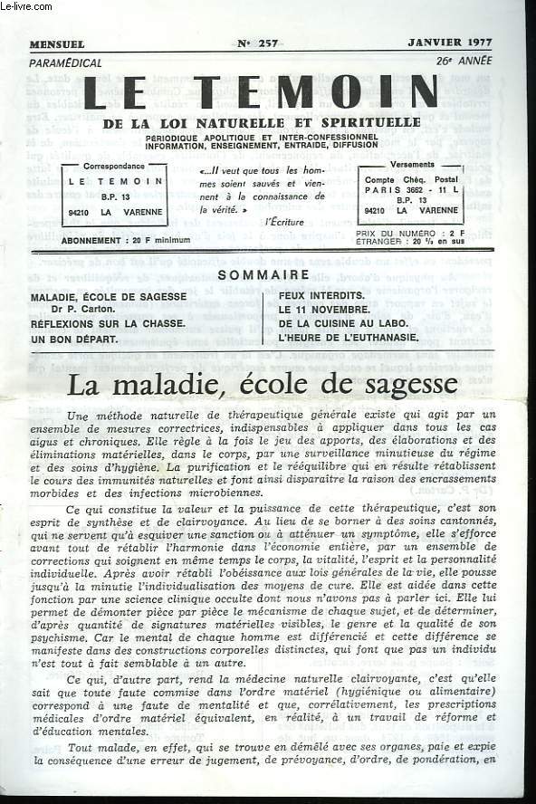 LE TEMOIN DES LOIS NATURELLES ET SPIRITUELLES N257, JANVIER 1977. LA MALADIE,ECOLE DE SAGESSE, Dr P. CARTON / REFLEXIONS SUR LA CHASSE / UN BON DEPART / FEUX INTERDITS / LE 11 NOVEMBRE / DE LA CUISINE AU LABO / L'HEURE DE L'ATHANASIE.