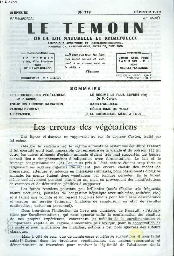LE TEMOIN DES LOIS NATURELLES ET SPIRITUELLES N278, FEVRIER 1979. LES ERREURS DES VEGETARIENS, Dr P. CARTON / TOUJOURS L'INDIVIDUALISATION / PARFUM D'ORIENT / LE REGIME LE PLUS SEVERE (FIN) Dr P. CARTON / HEBERTISME OU YOGA / ...