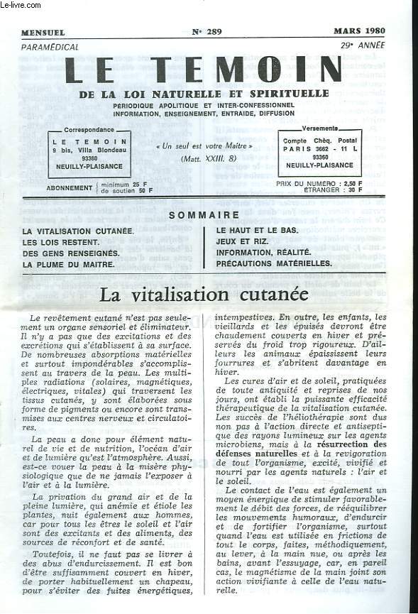 LE TEMOIN DES LOIS NATURELLES ET SPIRITUELLES N289, MARS 1980. LA VITALISATION CUTANEE / LES LOIS RESTENT / DES GENS RENSEIGNES / LA PLUME DU MAITRE / JEUX ET RIZ / PRECAUTIONS MATERIELLES.
