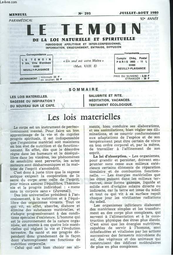 LE TEMOIN DES LOIS NATURELLES ET SPIRITUELLES N293, JUILL-AOT 1980. LES LOIS METERIELLES / SAGESSE OU INSPIRATION ? / DU NOUVEAU SUR LE CAFE / SALUBRITE ET RITE / MEDITATION, VACANCES / TESTAMENT ECOLOGIQUE.