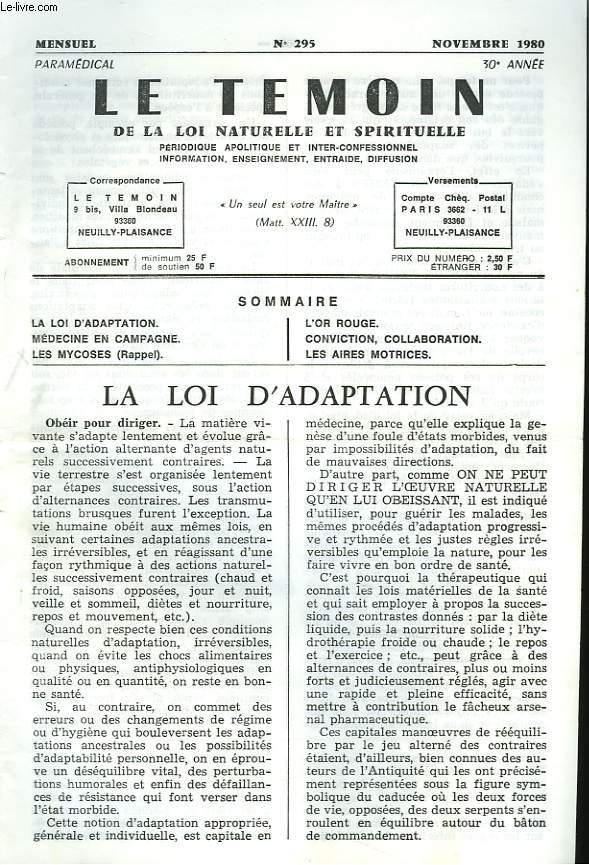 LE TEMOIN DES LOIS NATURELLES ET SPIRITUELLES N295, NOVEMBRE 1980. LA LOI D'ADAPTATION / MEDECINE EN CAMPAGNE / LES MYCOSES / L'OR ROUGE / CONVICTION, COLLABORATION / LES AIRES MOTRICES.