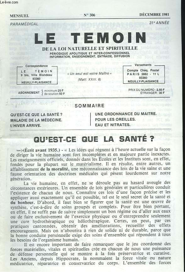 LE TEMOIN DES LOIS NATURELLES ET SPIRITUELLES N306, DECEMBRE 1981. QU'EST-CE QUE LA SANTE ? / MALADIE DE LA MEDECINE / UNE ORDONNACE DU MAITRE / POUR LES OREILLES / EAU ET NITRATES.